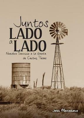 Juntos, Lado a Lado: Nuestro Servicio a la Gente de Cactus, Texas - Jenni Monteblanco - cover