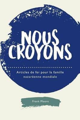 Nous croyons: Articles de foi pour la famille nazar enne mondiale - cover