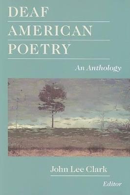 Deaf American Poetry - an Anthology - John Lee Clark - cover