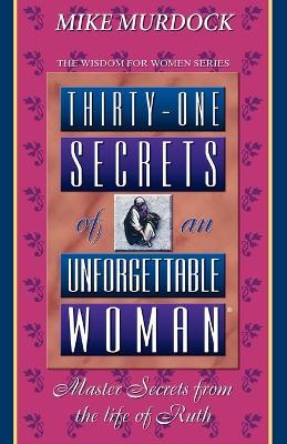 Thirty-One Secrets of an Unforgettable Woman - Mike Murdoch - cover