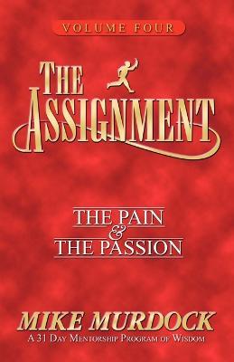 The Assignment Vol 4: The Pain & The Passion - Mike Murdock - cover