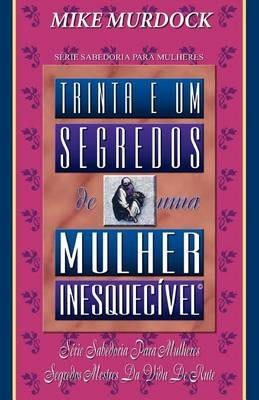 Trinta E Um Segredos de uma Mulher Inesquecivel - Mike Murdock - cover