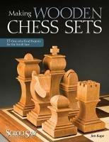 Making Wooden Chess Sets: 15 One-of-a-Kind Projects for the Scroll Saw - Jim Kape - cover