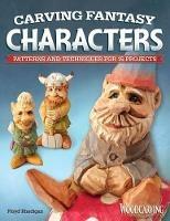 Carving Fantasy Characters: Patterns and Techniques for 15 Projects - Floyd Rhadigan - cover