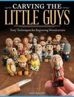 Carving the Little Guys: Easy Techniques for Beginning Woodcarvers