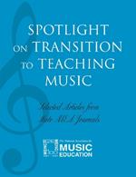 Spotlight on Transition to Teaching Music: Selected Articles from State MEA Journals