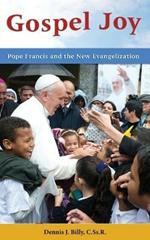 Gospel Joy: Pope Francis and the New Evangelization