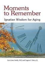 Moments to Remember: Ignatian Wisdom for Aging