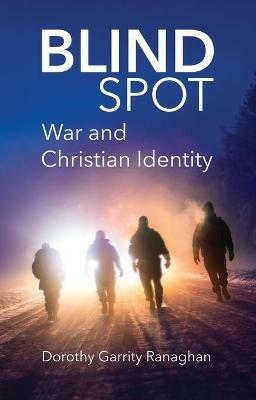 Blind Spot: War and Christian Identity - Dorothy Ranaghan - cover