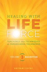 Healing with Life Force, Volume 3—Magnetism