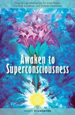 Awaken to Superconsciousness