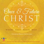 Once and Future Christ