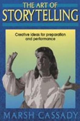 Art of Storytelling: Creative Ideas for Preparation & Performance - Cassady - cover
