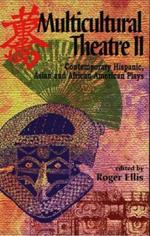Multicultural Theatre 2: Contemporary Hispanic, Asian & African-American Plays