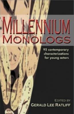 Millennium Monologs: 95 Contemporary Characterizations for Young Actors - cover