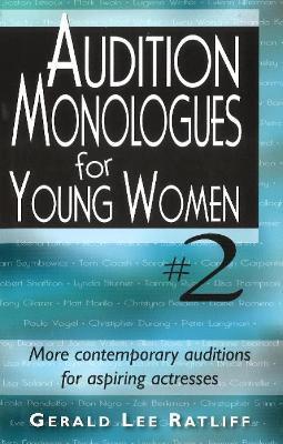 Audition Monologues for Young Women #2: More Contemporary Auditions for Aspiring Actresses - Gerald Lee Ratliff - cover