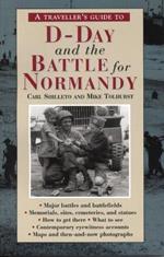 A Traveller's Guide to D-Day and the Battle for Normandy: (4th Edition)