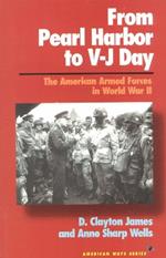 From Pearl Harbor to V-J Day: The American Armed Forces in World War II