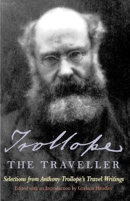 Trollope the Traveller: Selections from Anthony Trollope's Travel Writings - Anthony Trollope - cover