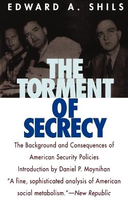 The Torment of Secrecy: The Background and Consequences of American Secruity Policies - Edward Shils - cover