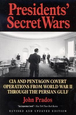 Presidents' Secret Wars: CIA and Pentagon Covert Operations from World War  II Through the Persian Gulf War - John Prados - Libro in lingua inglese -  Ivan R Dee, Inc - | IBS