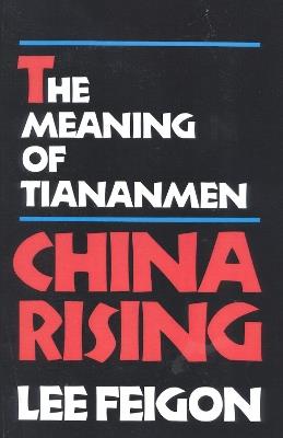 China Rising: The Meaning of Tianamen - Lee Feigon - cover