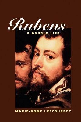 Rubens: A Double Life - Marie-Anne Lescourret - cover