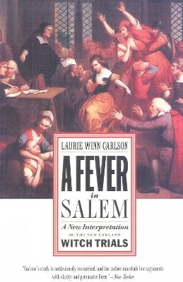 A Fever in Salem: A New Interpretation of the New England Witch Trials - Laurie Winn Carlson - cover