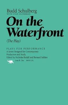 On the Waterfront: The Play - Budd Schulberg - cover