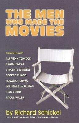 The Men Who Made the Movies - Richard Schickel - cover