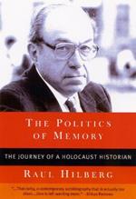 The Politics of Memory: The Journey of a Holocaust Historian