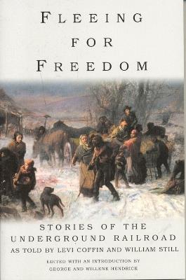 Fleeing for Freedom: Stories of the Underground Railroad as Told by Levi Coffin and William Still - cover