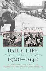 Daily Life in the United States, 1920-1940: How Americans Lived Through the 