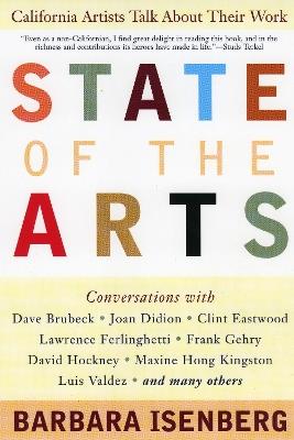 State of the Arts: California Artists Talk About Their Work - Barbara Isenberg - cover