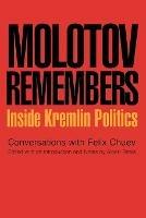 Molotov Remembers: Inside Kremlin Politics - V. M. Molotov,Feliz Chuev - cover