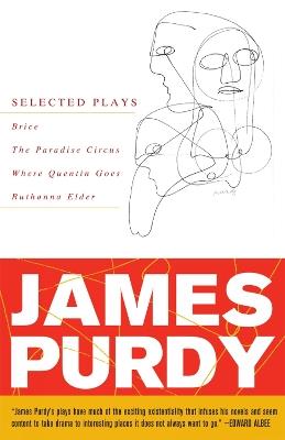 James Purdy: Selected Plays - James Purdy - cover