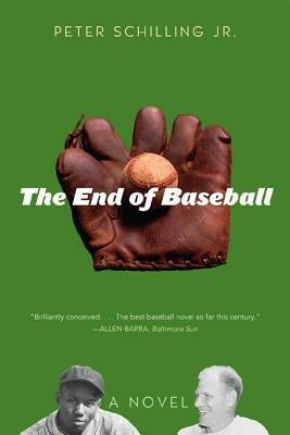 The End of Baseball: A Novel - Peter Schilling - cover