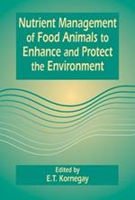 Nutrient Management of Food Animals to Enhance and Protect the Environment