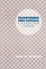 Transforming High Schools: A Constructivist Agenda