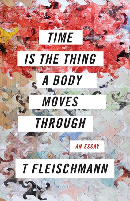 Time Is the Thing a Body Moves Through