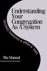 Understanding Your Congregation as a System: The Manual