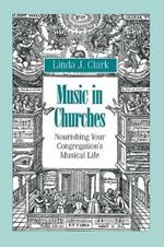 Music in Churches: Nourishing Your Congregation's Musical Life