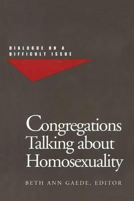 Congregations Talking about Homosexuality: Dialogue on a Difficult Issue - cover