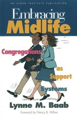 Embracing Midlife: Congregations as Support Systems - Lynne M. Baab - cover