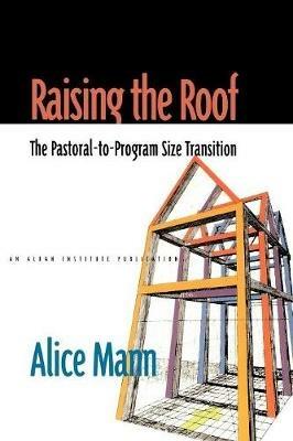 Raising the Roof: The Pastoral-to-Program Size Transition - Alice Mann - cover