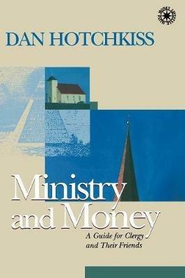 Ministry and Money: A Guide for Clergy and Their Friends - Dan Hotchkiss - cover