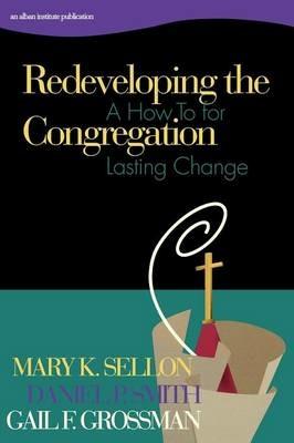 Redeveloping the Congregation: A How to for Lasting Change - Mary Sellon,Dan Smith,Gail Grossman - cover