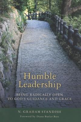 Humble Leadership: Being Radically Open to God's Guidance and Grace - N. Graham Standish - cover