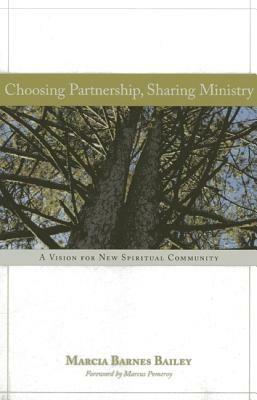Choosing Partnership, Sharing Ministry: A Vision for New Spiritual Community - Marcia Barnes Bailey - cover