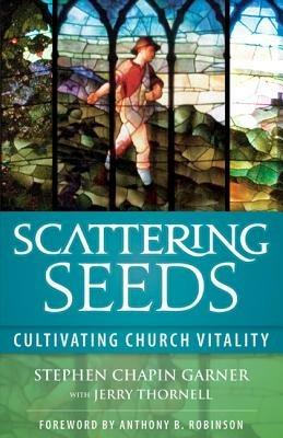 Scattering Seeds: Cultivating Church Vitality - Stephen Chapin Garner - cover
